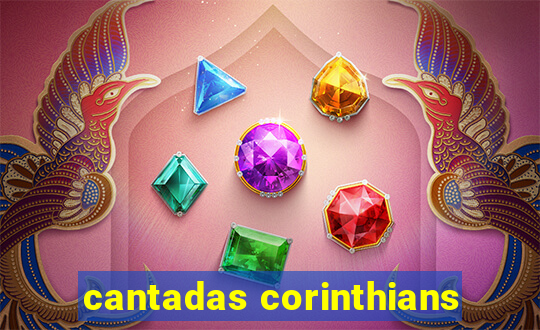 cantadas corinthians